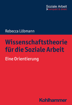Löbmann / Bieker / Engel |  Wissenschaftstheorie für die Soziale Arbeit | Buch |  Sack Fachmedien