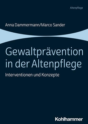Dammermann / Sander |  Gewaltprävention in der Altenpflege | Buch |  Sack Fachmedien