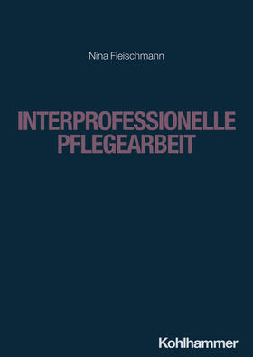 Fleischmann |  Interprofessionelle Pflegearbeit | Buch |  Sack Fachmedien