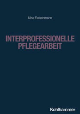 Fleischmann / Lademann / Büker |  Interprofessionelle Pflegearbeit | eBook | Sack Fachmedien