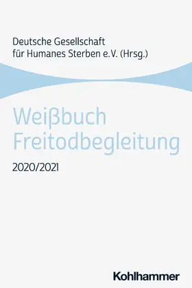 Deutsche Gesellschaft für Humanes Sterben (DGHS) |  Weißbuch Freitodbegleitung 2020/2021 | Buch |  Sack Fachmedien