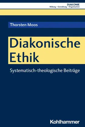 Moos / Haas / Hofmann |  Diakonische Ethik | eBook | Sack Fachmedien