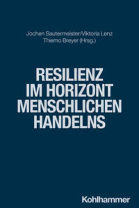 Sautermeister / Lenz / Breyer |  Resilienz im Horizont menschlichen Handelns | eBook | Sack Fachmedien