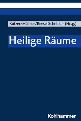 Kutzer / Müllner / Reese-Schnitker | Heilige Räume | Buch | 978-3-17-042503-3 | sack.de