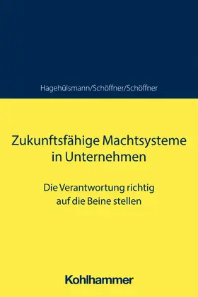 Schöffner / Hagehülsmann |  Zukunftsfähige Machtsysteme in Unternehmen | Buch |  Sack Fachmedien