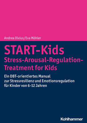 Dixius / Möhler |  START-Kids - Stress-Arousal-Regulation-Treatment for Kids | Buch |  Sack Fachmedien