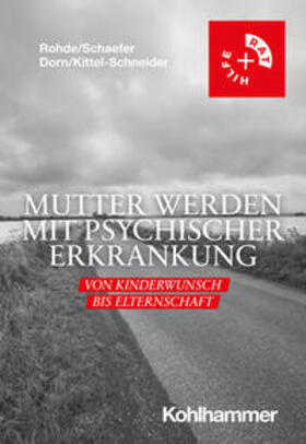 Rohde / Schaefer / Dorn |  Mutter werden mit psychischer Erkrankung | eBook | Sack Fachmedien