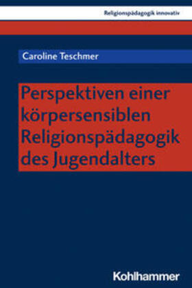 Teschmer / Burrichter / Grümme |  Perspektiven einer körpersensiblen Religionspädagogik des Jugendalters | eBook | Sack Fachmedien