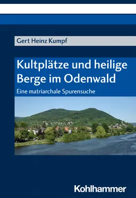 Kumpf |  Kultplätze und heilige Berge im Odenwald | Buch |  Sack Fachmedien