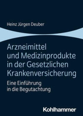 Deuber |  Arzneimittel und Medizinprodukte in der Gesetzlichen Krankenversicherung | Buch |  Sack Fachmedien