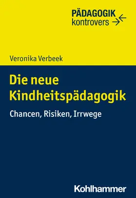 Verbeek / Ahrbeck / Dammer |  Die neue Kindheitspädagogik | Buch |  Sack Fachmedien