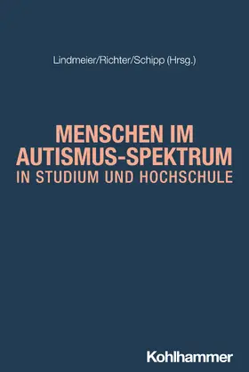 Lindmeier / Richter / Schipp | Menschen im Autismus-Spektrum in Studium und Hochschule | Buch | 978-3-17-043648-0 | sack.de