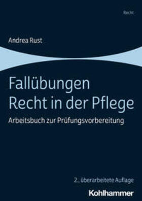 Rust | Fallübungen Recht in der Pflege | Buch | 978-3-17-043657-2 | sack.de