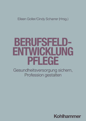 Goller / Scharrer |  Berufsfeldentwicklung Pflege | Buch |  Sack Fachmedien