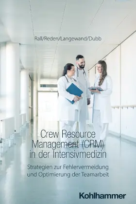 Rall / Reden / Langewand |  Crew Resource Management (CRM) in der Intensivmedizin | Buch |  Sack Fachmedien