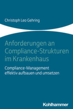 Gehring |  Anforderungen an Compliance-Strukturen im Krankenhaus | eBook | Sack Fachmedien