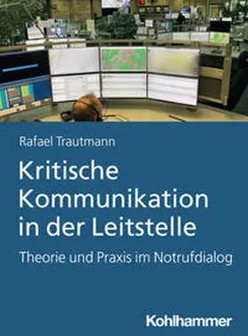 Trautmann |  Kritische Kommunikation in der Leitstelle | Buch |  Sack Fachmedien