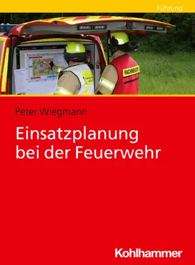 Wiegmann |  Einsatzplanung bei der Feuerwehr | Buch |  Sack Fachmedien