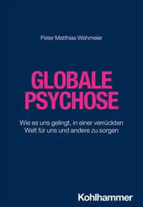 Wehmeier |  Globale Psychose | eBook | Sack Fachmedien