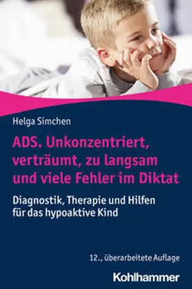 Simchen |  ADS. Unkonzentriert, verträumt, zu langsam und viele Fehler im Diktat | eBook | Sack Fachmedien