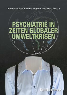 Karl / Meyer-Lindenberg |  Psychiatrie in Zeiten globaler Umweltkrisen | Buch |  Sack Fachmedien