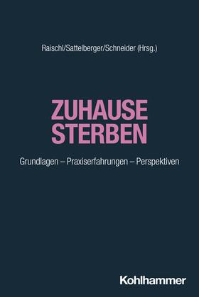 Raischl / Sattelberger / Schneider |  Zuhause sterben | Buch |  Sack Fachmedien