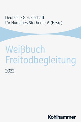 Gesellschaft / Deutsche Gesellschaft für Humanes Sterben (DGHS) |  Weißbuch Freitodbegleitung | Buch |  Sack Fachmedien