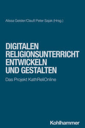 Geisler / Sajak |  Digitalen Religionsunterricht entwickeln und gestalten | eBook | Sack Fachmedien