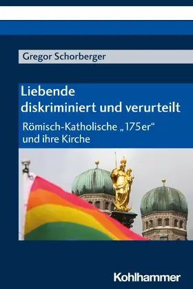 Schorberger |  Liebende - diskriminiert und verurteilt | Buch |  Sack Fachmedien