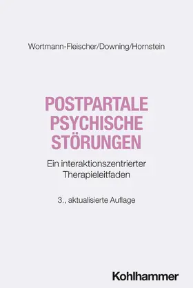 Wortmann-Fleischer / Downing / Hornstein |  Postpartale psychische Störungen | Buch |  Sack Fachmedien