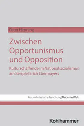 Henning / Kunze / Großbölting |  Zwischen Opportunismus und Opposition: Kulturschaffende im Nationalsozialismus am Beispiel Erich Ebermayers | eBook | Sack Fachmedien