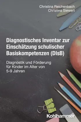 Reichenbach / Siewert |  Diagnostisches Inventar zur Einschätzung schulischer Basiskompetenzen (DIsB) | Buch |  Sack Fachmedien