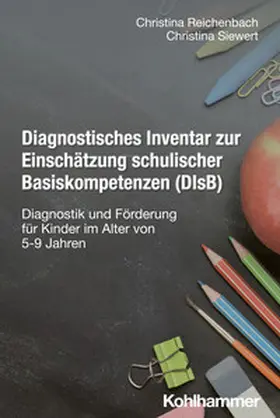 Reichenbach / Siewert |  Diagnostisches Inventar zur Einschätzung schulischer Basiskompetenzen (DIsB) | eBook | Sack Fachmedien