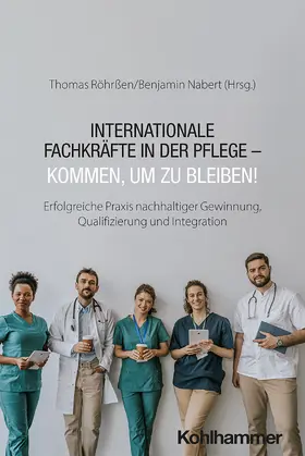 Röhrßen / Nabert |  Internationale Fachkräfte in der Pflege - Kommen, um zu bleiben! | Buch |  Sack Fachmedien