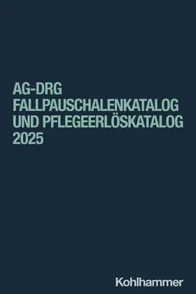  aG-DRG Fallpauschalenkatalog und Pflegeerlöskatalog 2025 | Buch |  Sack Fachmedien