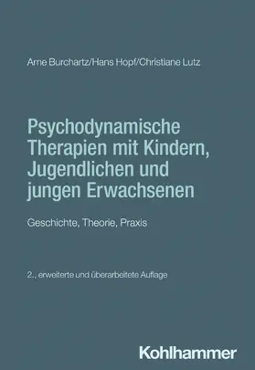 Burchartz / Hopf / Lutz |  Psychodynamische Therapien mit Kindern, Jugendlichen und jungen Erwachsenen | Buch |  Sack Fachmedien