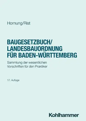 Hornung / Rist |  Baugesetzbuch/Landesbauordnung für Baden-Württemberg | Buch |  Sack Fachmedien