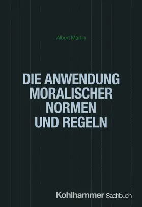 Martin |  Die Anwendung moralischer Normen und Regeln | Buch |  Sack Fachmedien