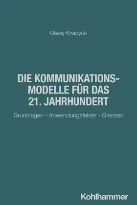 Khabyuk |  Die Kommunikationsmodelle für das 21. Jahrhundert | Buch |  Sack Fachmedien