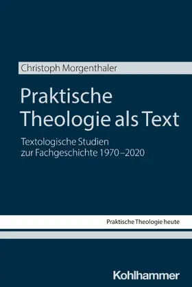 Morgenthaler |  Praktische Theologie als Text | Buch |  Sack Fachmedien