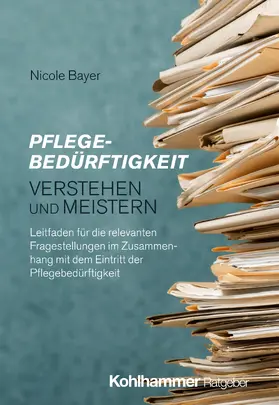 Bayer |  Pflegebedürftigkeit verstehen und meistern | Buch |  Sack Fachmedien