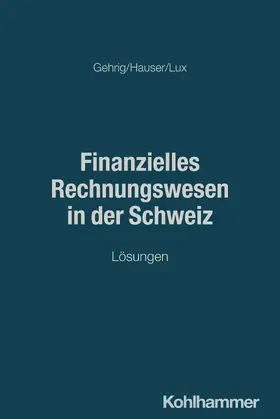 Gehrig / Hauser / Lux |  Finanzielles Rechnungswesen in der Schweiz | Buch |  Sack Fachmedien