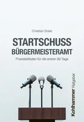 Dralle |  Startschuss Bürgermeisteramt | Buch |  Sack Fachmedien