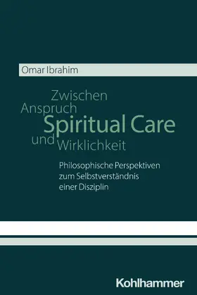 Ibrahim | Spiritual Care - Zwischen Anspruch und Wirklichkeit | Buch | 978-3-17-046003-4 | sack.de