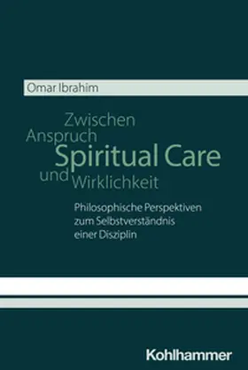 Ibrahim |  Spiritual Care - Zwischen Anspruch und Wirklichkeit | eBook | Sack Fachmedien