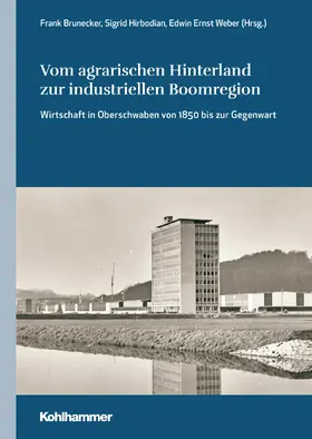 Brunecker / Hirbodian / Weber |  Vom agrarischen Hinterland zur industriellen Boomregion | Buch |  Sack Fachmedien