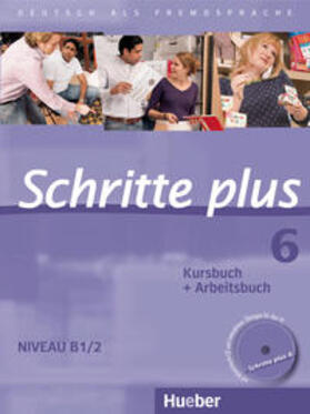 Hilpert / Robert / Schümann |  Schritte plus 06. Kursbuch + Arbeitsbuch mit Audio-CD zum Arbeitsbuch | Buch |  Sack Fachmedien