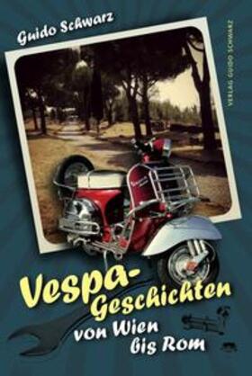 Schwarz |  Vespa-Geschichten von Wien bis Rom | Buch |  Sack Fachmedien