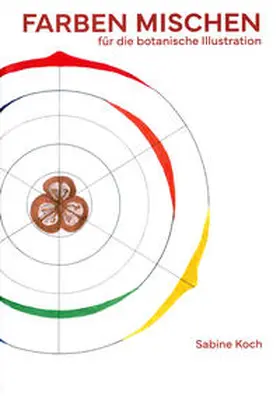 Koch |  Farben mischen für die botanische Illustration | Buch |  Sack Fachmedien