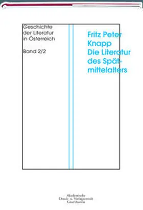 Knapp / Zeman |  Geschichte der Literatur in Österreich. Von den Anfängen bis zur Gegenwart / Die Literatur des Spätmittelalters in den Ländern Österreich, Steiermark, Kärnten, Salzburg und Tirol von 1273 bis 1439 | Buch |  Sack Fachmedien